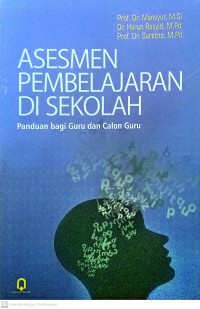 Image of Asesmen Pembelajaran Sekolah : Panduan Bagi Guru dan Calon Guru