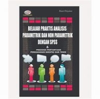 Image of Belajar Praktik Analisis Parametrik dan Non Parametrik Dengan SPSS & Prediksi Pertanyaan Pendadaran Skripsi dan Tesis