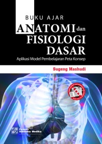Image of Buku Ajar Anatomi dan Fisiologi Dasar : Aplikasi Model Pembelajaran Peta Konsep