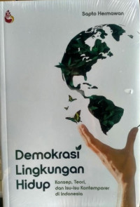 Image of Demokrasi Lingkungan Hidup : Konsep, Teori, dan Isu-Isu Kontemporer di Indonesia