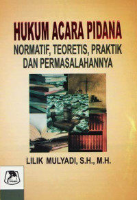 Image of Hukum Acara Pidana : Normatif, Teoretis, Praktik dan Permasalahannya