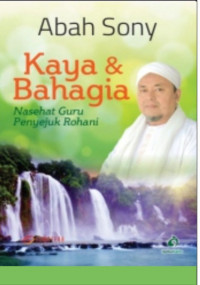 Image of Kaya & Bahagia : Nasehat Guru Penyejuk Rohani