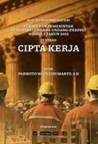 Image of Kiat Memahami Materi Peraturan Pemerintah Pengganti Undang-Undang (PERPU) Nomor 2 Tahun 2022 Tentang Cipta Kerja