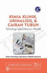 Image of Kimia Klinik, Urinalisis & Cairan Tubuh : Teknologi Laboratorium Medik