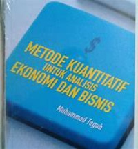Image of Metode Kuantitatif Untuk Analisis Ekonomi Dan Bisnis