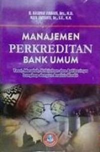 Image of Manajemen Perkreditan  Bank Umum Teori, Masalah, Kebijakan dan Aplikasinya Lengkap Dengan Analisis Kredit