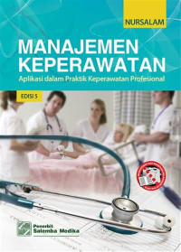 Image of Manajemen Keperawatan : Aplikasi Dalam Praktik Keperawatan Profesional