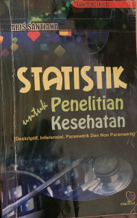 Image of Statistik untuk penelitian Kesehatan ( Deskriptif, Inferensial, Parametrik, dan Non Parametrik