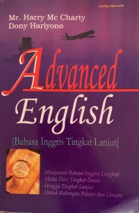 Image of Advanced English : Himpunan Materi-Materi Tata Bahasa Inggris Yang Paling Lengkap Dari Tingkat Dasar Hingga Lanjut Bagi Semua Lapisan Masyarakat