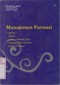 Image of Manajemen Farmasi Lingkup : Apotek, Farmasi Rumah Sakit, Pedagang Besar Farmasi, Industri Farmasi