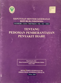 Image of Keputusan Menteri Kesehatan Republik Indonesia Nomor : 1216/Menkes/SK/IX/2001 : Tentang Pedoman Pemberantasan Penyakit Diare