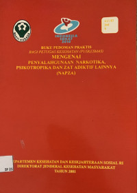 Image of Buku Pedoman Praktis Bagi Petugas Kesehatan (Puskesmas) Mengenai Penyalahgunaan Narkotika, Psikotropika dan Zat Adiktif Lainnya (NAPZA)