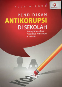 Image of Pendidikan Antikorupsi di Sekolah : Strategi Internalisasi Pendidikan Antikorupsi di Sekolah