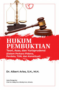 Image of Hukum Pembuktian : Teori, Asas, dan Yurisprudensi (Dalam Perkara Pidana, Perdata, TUN, dan Konstitusi)