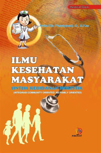 Image of Ilmu Kesehatan Masyrakat untuk Kebidanan Holistik (Integrasi Community Oriented ke Family Oriented)