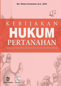 Image of Kebijakan Hukum Pertanahan : Sebuah Refleksi Keadilan Hukum Progresif