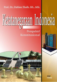 Image of Ketatanegaraan Indonesia : Perspektif Konstitusional