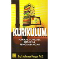 Image of Kurikulum : Hakikat, Fondasi, Desain & Pengembangan