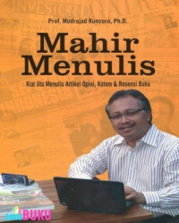Image of Mahir Menulis : Kiat Jitu Menulis Artikel Opini, Kolom & Resensi Buku
