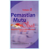 Image of Pemastian Mutu Obat Vol. II : Kompendium Pedoman & Bahan-Bahan Terkait GMP dan Inspeksi