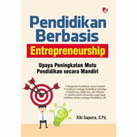 Image of Pendidikan Berbasis Entrepreneurship : Upaya Peningkatan Mutu Pendidikan secara Mandiri