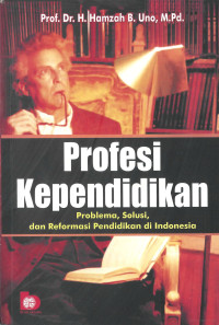 Image of Profesi Kependidikan : Problema, Solusi, dan Reformasi Pendidikan di Indonesia