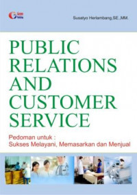 Image of Public Relations And Customer Service Pedoman untuk : Sukses Melayani, memasarkan dan Menjual