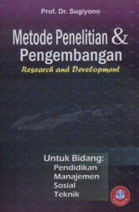 Image of Metode Penelitian & Pengembangan Research and Development : Untuk Bidang Pendidikan, Manajemen, Sosial, dan Teknik