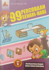 Image of 99 Percobaan Sehari-Hari : Bereksperimen dengan Bahan-Bahan Sederhana Seri 5