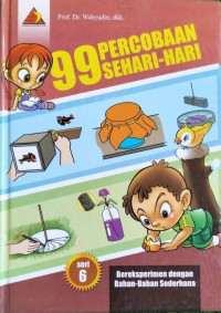 Image of 99 Percobaan Sehari-Hari : Bereksperimen dengan Bahan-Bahan Sederhana Seri 6