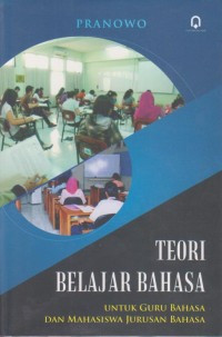Image of Teori belajar Bahasa : Untuk Guru Bahasa dan Mahasiswa Jurusan Bahasa